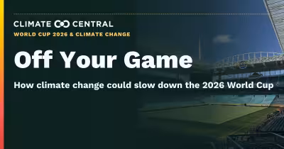 Climate Central warns Fifa World Cup Games face hotter, slower conditions in 2026