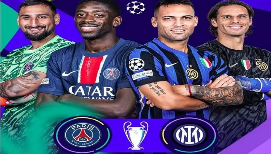 موعد نهائي دوري أبطال أوروبا بين إنتر ميلان وباريس سان جيرمان والقنوات الناقلة
