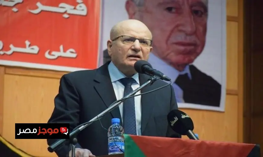 أمين عام تحرير فلسطين يؤكد أن اجتماعات الفصائل الفلسطينية في القاهرة تمثل تطوراً إيجابياً