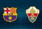 تعرف على موعد مباراة برشلونة ضد إلتشي في الدوري الإسباني والقنوات الناقلة المباشرة