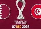 تعرف على موعد مباراة تونس وقطر والقنوات الناقلة في كأس العرب 2025