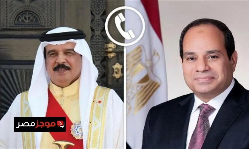 السيسي وملك البحرين يعززان دعم وقف الحرب في غزة ويؤكدان رفض تهجير الفلسطينيين