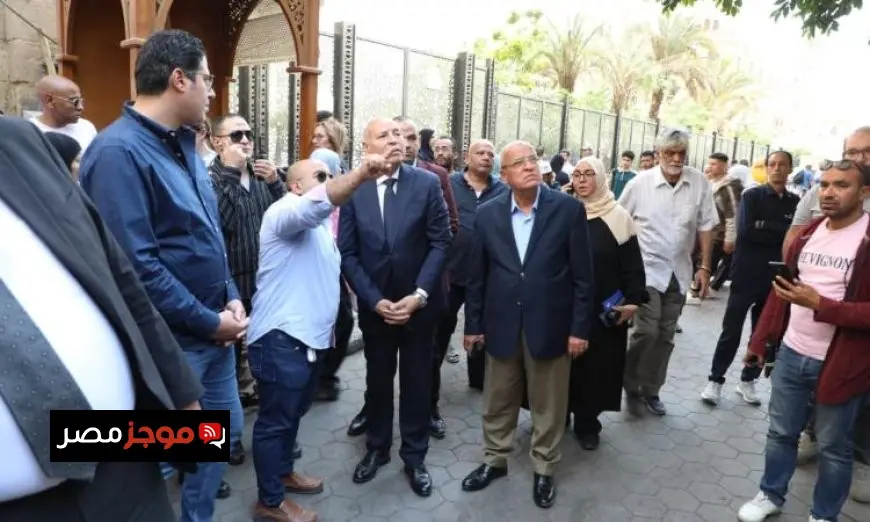 محافظ القاهرة يواصل متابعة تطوير منطقة القاهرة التاريخية وتحسين معالمها السياحية