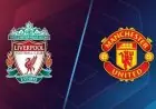مباراة ليفربول ومانشستر يونايتد في الدوري الإنجليزي الموعد والقنوات الناقلة تفاصيل شاملة